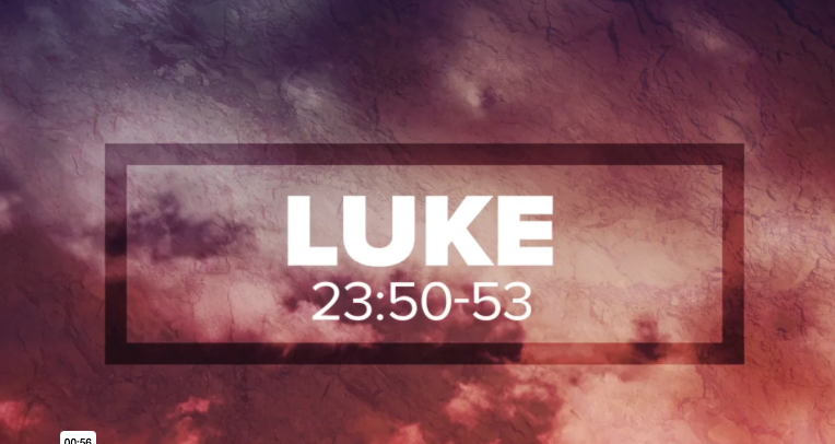 Luke 23:50-53: Mini-Movie