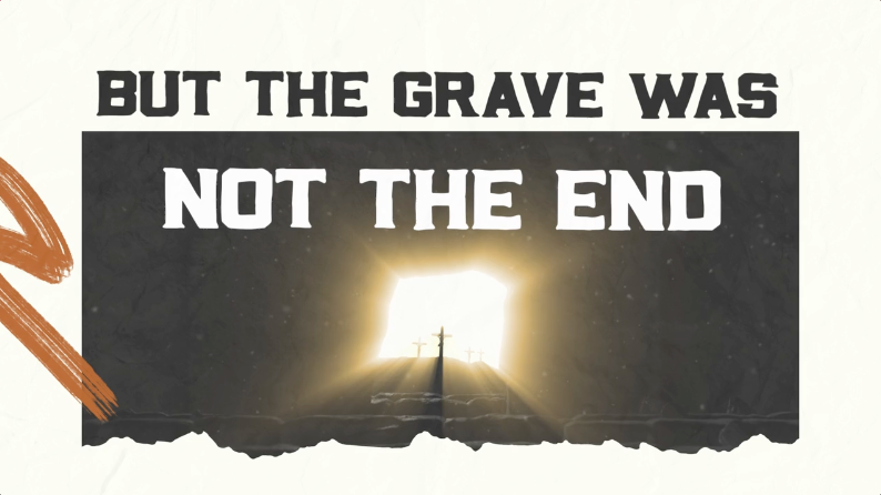 The Grave Was Not the End